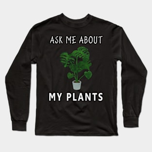 Ask Me About My Plants Long Sleeve T-Shirt